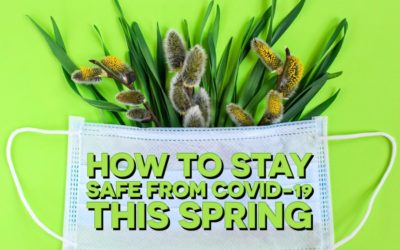 How to Stay Safe from COVID-19 this Spring